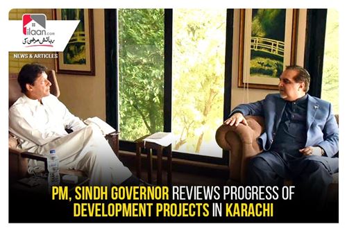 PM, Sindh governor reviews progress of development projects in Karachi