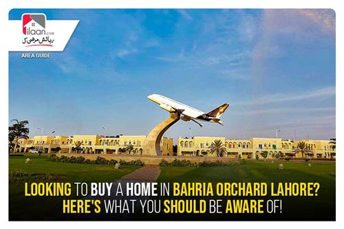 Searching to buy a Home in Bahria Orchard Lahore? Here's What You Should Be Aware Of