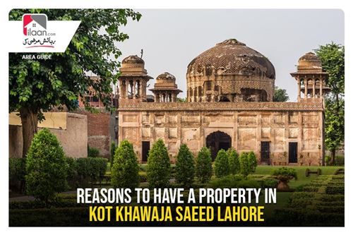 Reasons to have a Property in Kot Khawaja Saeed Lahore