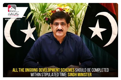 All the ongoing development schemes should be completed within stipulated time: Sindh Minister