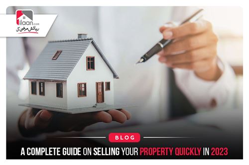 A Complete Guide on Selling Your Property Quickly in 2023