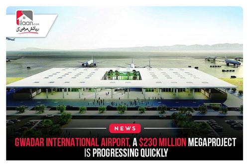 Gwadar International Airport, a $230 million megaproject is progressing quickly