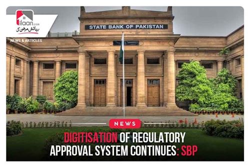 Digitisation of Regulatory Approval System continues: SBP