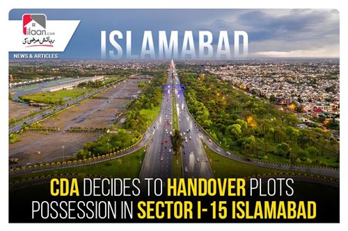 CDA decides to handover plots possession in Sector I-15 Islamabad