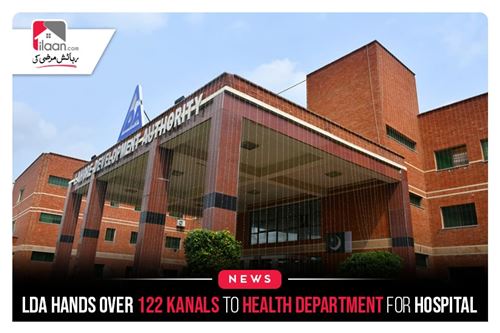 LDA hands over 122 kanals to health department for hospital