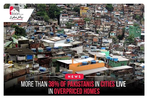 More than 38% of Pakistanis in cities live in overpriced homes