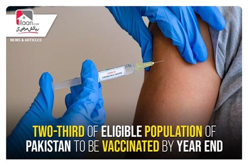 Two-third of eligible population of Pakistan to be vaccinated by year end