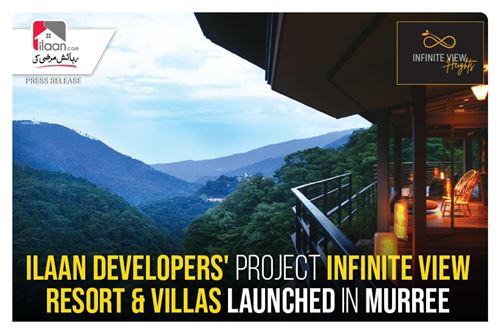 ilaan Developers' Project Infinite View Resort & Villas Launched in Murree