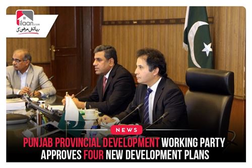Punjab Provincial Development Working Party approves four new development plans