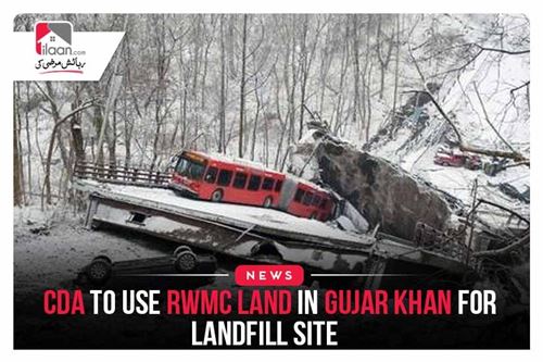 CDA to use RWMC land in Gujar Khan for landfill site