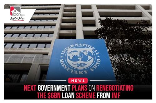 Next Government Plans On Renegotiating The $6bn Loan Scheme From IMF