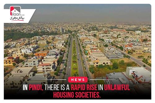 In Pindi, there is a rapid rise in unlawful housing societies