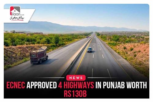 ECNEC approved 4 highways in Punjab worth Rs130b