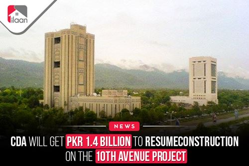 CDA will get PKR 1.4 billion to  resume construction on the 10th  Avenue project