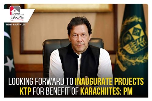 Looking forward to inaugurate projects KTP for benefit of Karachiites: PM