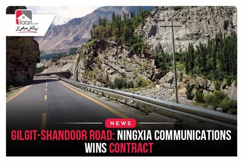 Gilgit-Shandoor Road: Ningxia Communications wins contract
