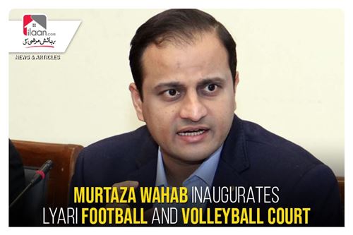 Murtaza Wahab inaugurates Lyari Football and Volleyball court