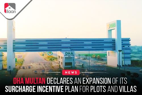 DHA Multan declares an expansion of its surcharge incentive plan for plots and villas