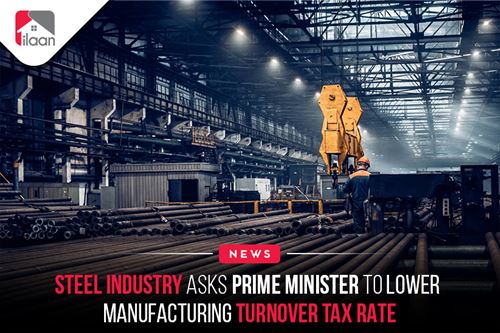 Steel Industry Asks Prime Minister To Lower Manufacturing Turnover Tax Rate