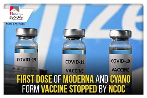 First dose of Moderna and Cyano form vaccine stopped by NCOC