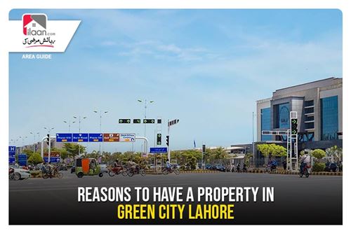 Reasons to have a Property in Green City Lahore