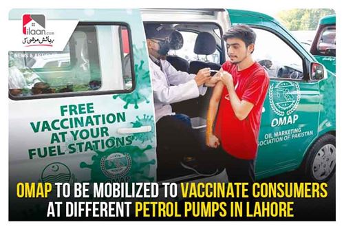 OMAP to be mobilized to vaccinate consumers at different petrol pumps in Lahore