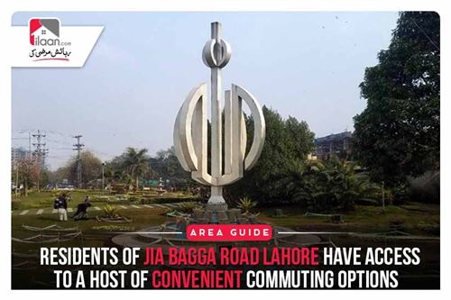 Residents of Jia Bagga Road Lahore Have Access to a Host of Convenient Commuting Options