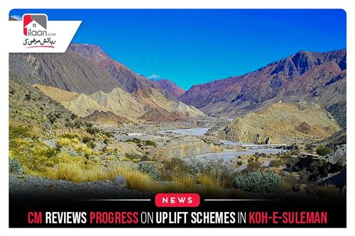 CM reviews progress on uplift schemes in Koh-e-Suleman