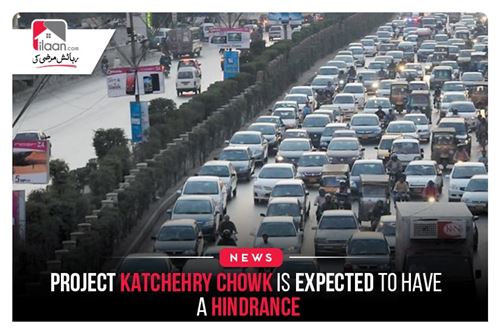 Project Katchehry Chowk is expected to have a hindrance