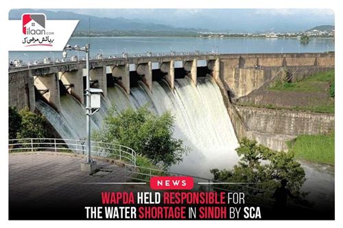 WAPDA held responsible for the water shortage in Sindh by SCA