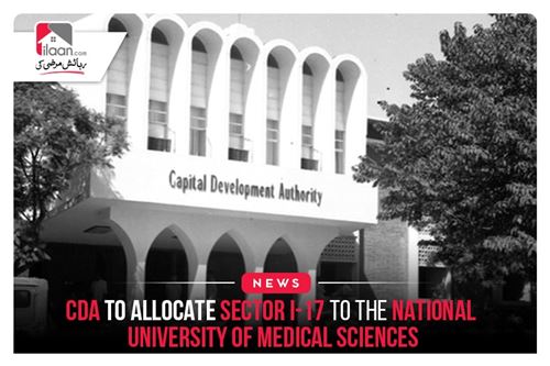 CDA to allocate Sector I-17 to the National University of Medical Sciences