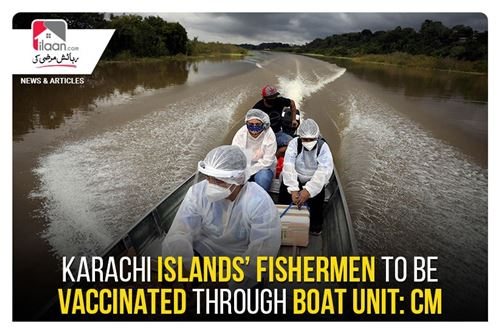 Karachi islands’ fishermen to be vaccinated through boat unit: CM