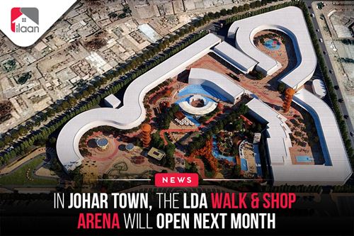 In Johar Town, the LDA Walk & Shop Arena will open next month
