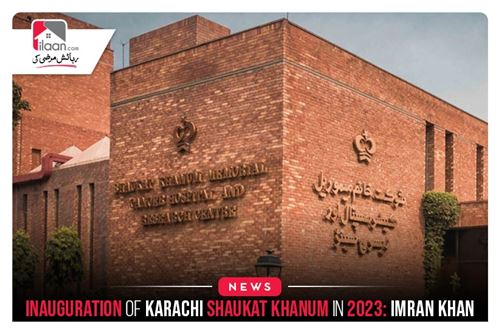 Inauguration of Karachi Shaukat Khanum in 2023: Imran Khan