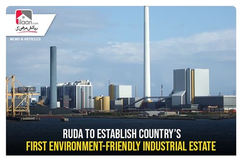 RUDA to establish country’s first environment-friendly industrial estate