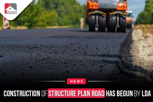 Construction of Structure Plan  Road has begun by LDA