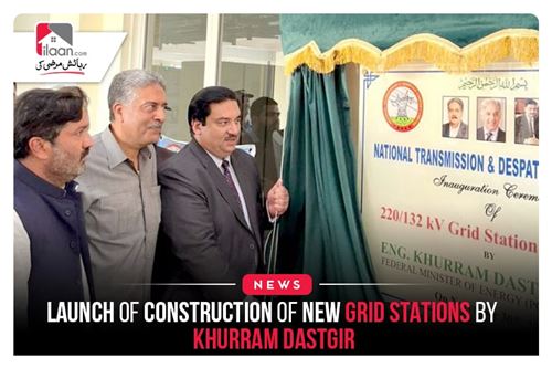 Launch of construction of new grid stations by Khurram Dastgir