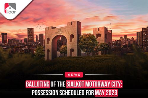Balloting of the Sialkot Motorway City; possession scheduled for May 2023
