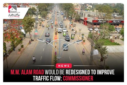 M.M. Alam Road would be redesigned to improve traffic flow: Commissioner