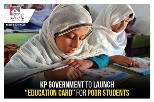 KP government to launch “Education Card” for poor students