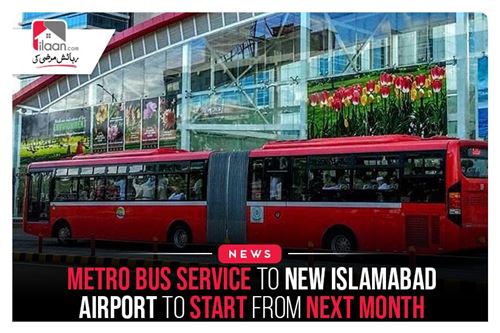 Metro Bus Service to New Islamabad Airport to start from next month