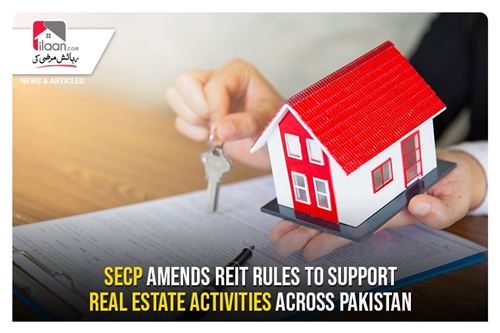 SECP amends REIT rules to support real estate activities across Pakistan