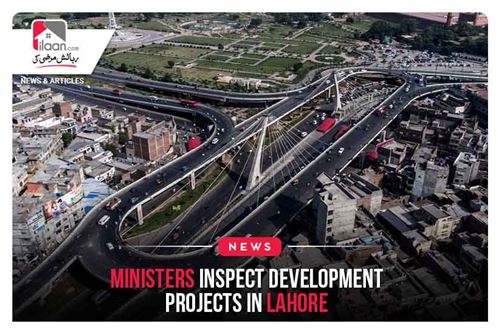 Ministers Inspect Development Projects in Lahore