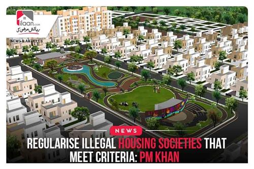 Regularise illegal housing societies that meet criteria: PM Khan