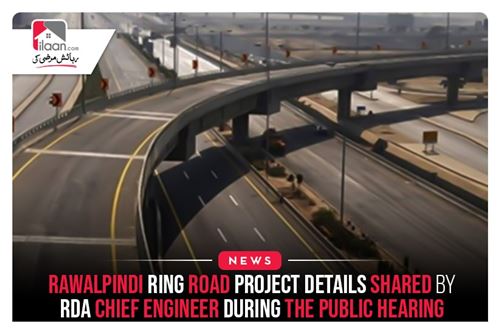 Rawalpindi Ring Road Project Details Shared By RDA Chief Engineer During The Public Hearing
