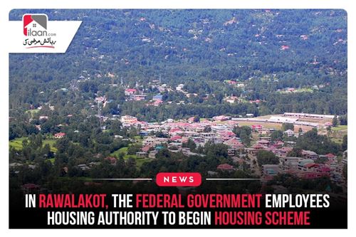 In Rawalakot, the Federal Government Employees Housing Authority to begin housing scheme