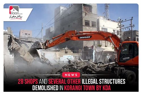 28 Shops And Several Other Illegal Structures Demolished In Korangi Town By KDA