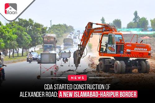 CDA Started Construction of  Alexander Road: A New  Islamabad-Haripur Border