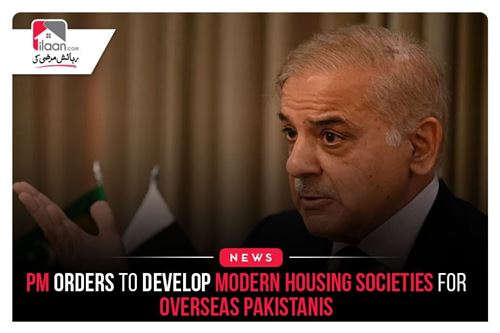 PM orders to develop modern housing societies for overseas Pakistanis