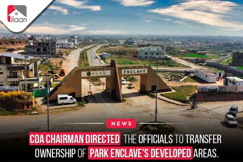 CDA Chairman directed the officials to transfer ownership of Park Enclave's developed areas